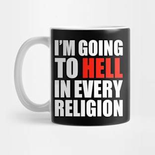 I'M GOING TO HELL IN EVERY RELIGION Mug
